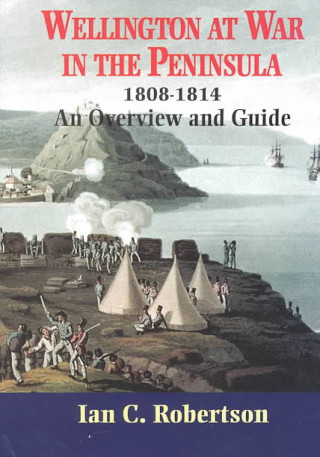 Kniha Guide to the Peninsular War, 1808-1814 Ian Robertson