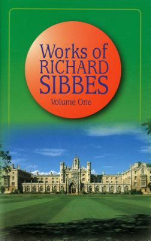 Kniha Works of Sibbs V1 Richard Sibbes