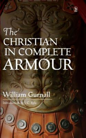 Könyv Christian in Complete Armour: William Gurnall