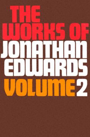 Könyv Works of Jonathan Edwards V2 Jonathan Edwards