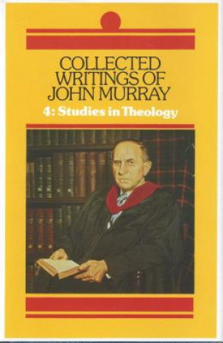 Livre Collected Writings of John Murray, Vol. 4: Studies in Theology John Murray