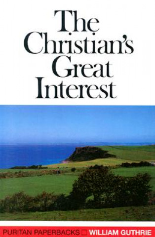 Kniha Christians Great Interest: William Guthrie