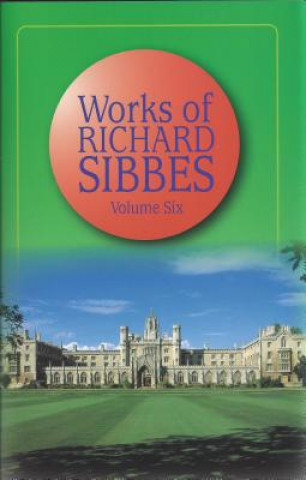 Kniha Works of Sibbs V6 Richard Sibbes