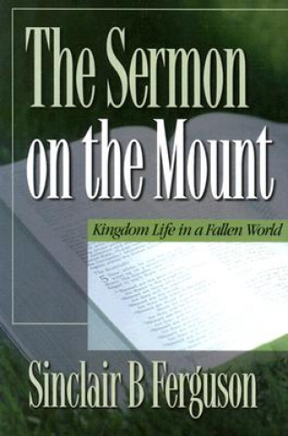 Könyv Sermon on the Mount: Sinclair B. Ferguson