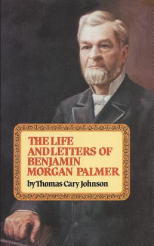 Kniha The Life & Letters of Benjamin Morgan Palmer Thomas Cary Johnson