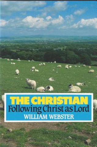 Könyv Christian: Following Christ as Lord William A. Webster