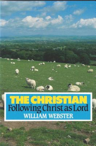 Książka Christian: Following Christ as Lord William A. Webster