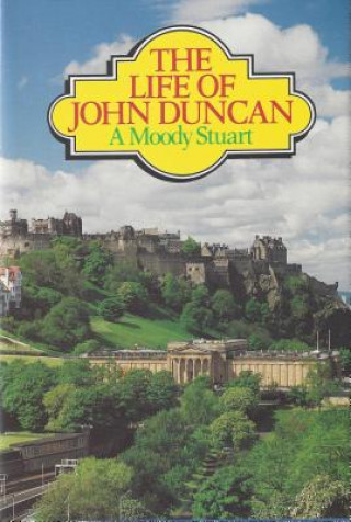 Kniha Life of John Duncan: A. Moody Stuart