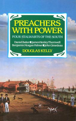 Книга Preachers with Power: Douglas Kelly