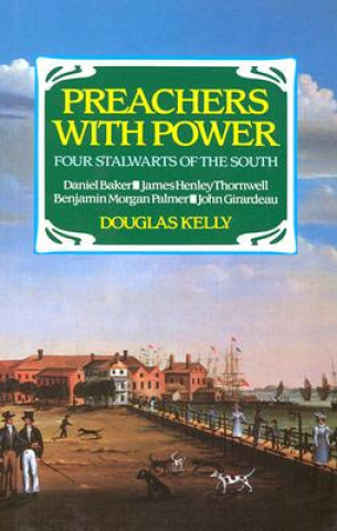 Knjiga Preachers with Power: Douglas Kelly