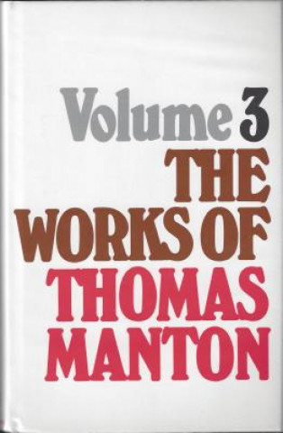 Kniha Works of Thomas Manton-Vol 3: Thomas Manton