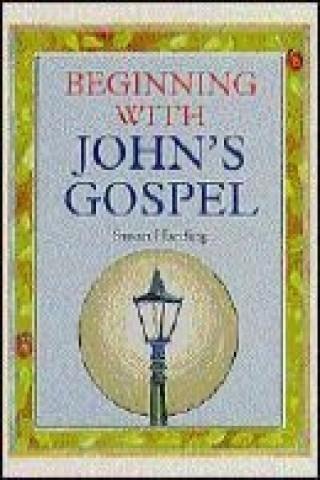 Livre Beginning with John's Gospel Susan Harding