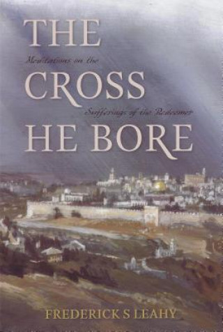 Buch Cross He Bore: Frederick S. Leahy