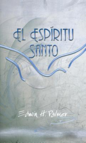 Carte El Espiritu Santo = Holy Spirit Edwin H. Palmer