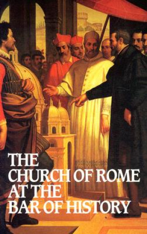 Libro Church of Rome at the Bar of History William Webster