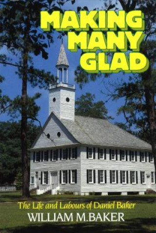 Buch Making Many Glad: The Life and Labours of Daniel Baker William M. Baker