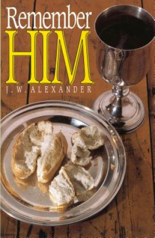 Knjiga Remember Him J. W. Alexander