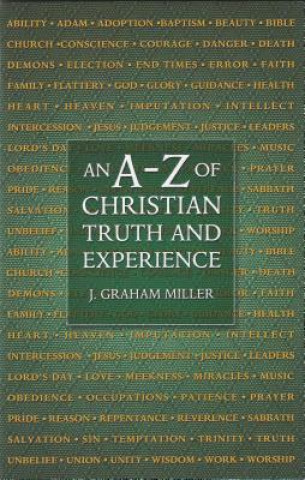Carte An A to Z of Christian Truth and Experience J. Graham Miller