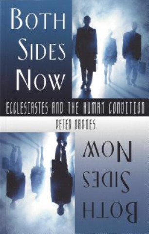 Carte Both Sides Now: Ecclesiastes and the Human Condition Peter Barnes