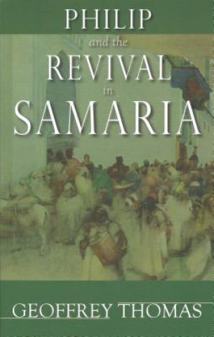 Könyv Philip and the Revival in Samaria Geoffrey Thomas