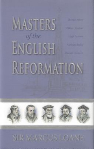 Kniha Masters of the English Reformation Marcus Loane