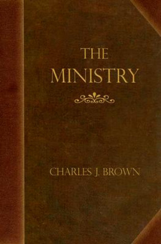 Книга The Ministry: Addresses to Students of Divinity Charles J. Brown