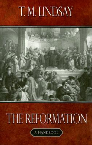 Carte The Reformation: A Handbook T. M. Lindsay