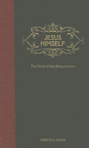 Könyv Jesus Himself: The Story of the Resurrection - From the Garden Tomb to the Mount of Olives Marcus Loane