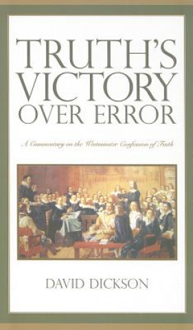 Knjiga Truth's Victory Over Error: A Commentary on the Westminster Confession of Faith David Dickson