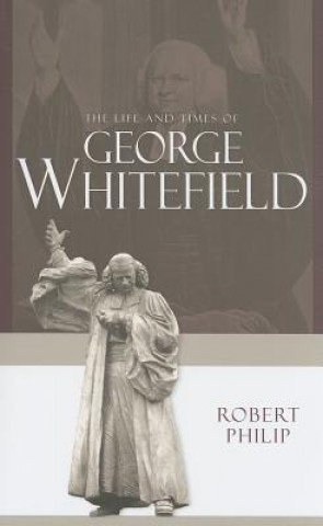 Kniha The Life and Times of George Whitefield Robert Philip