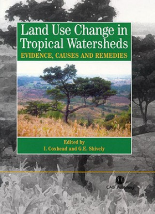 Carte Land Use Changes in Tropical Watersheds: Evidence, Causes and Remedies Ian Coxhead