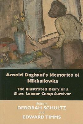 Könyv Arnold Daghani's Memories of  Mikhailowka 