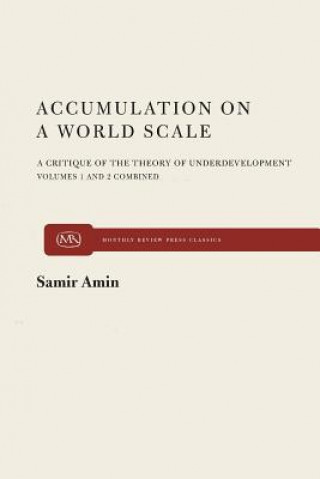 Carte Accumulation on a World Scale: A Critique of the Theory of Underdevelopment Samir Amin