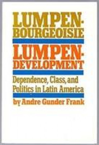 Kniha Lumpenbourgeoisie and Lumpendevelopment Andre Gunder Frank