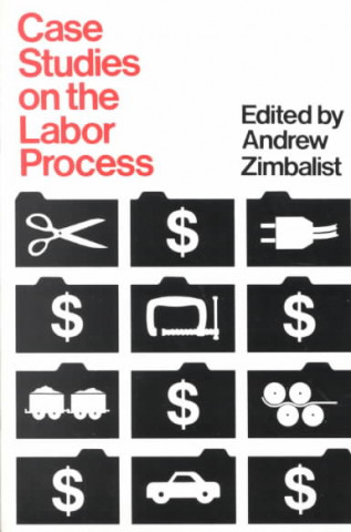 Книга Case Studies on the Labor Process Andrew Zimbalist
