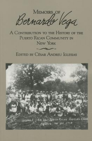 Könyv Memoirs of Bernardo Vega: A Contribution to the History of the Puerto Rican Community in New York Bernardo Vega