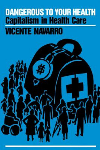 Kniha Dangerous to Your Health Vicente Navarro