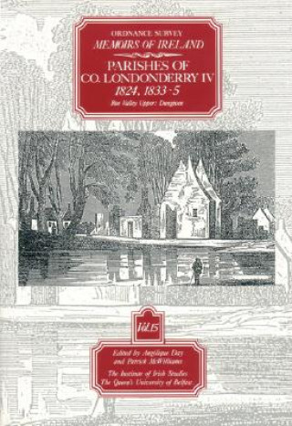 Kniha Ordnance Survey Memoirs of Ireland: Vol. 15: Parishes of Co. Londonderry IV: 1824, 1833-5 Angelique Day