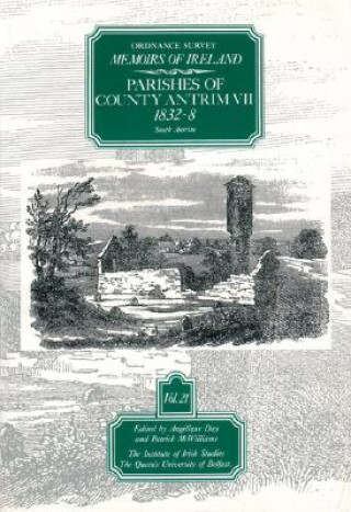 Book Ordnance Survey Memoirs of Ireland: Vol. 21: Parishes of County Antrim VII: 1832-8 Angelique Day