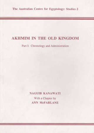 Carte Akhmim in the Old Kingdom, Part 1 N. Kanawati