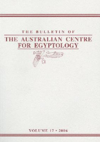 Kniha Bulletin of the Australian Centre for Egyptology, Volume 17 (2006) Susanne Binder