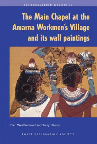 Książka Main Chapel at the Amarna Workmen's Village and Its Wall Paintings F. Weatherhead