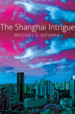 Książka Shanghai Intrigue Michael S. Koyama