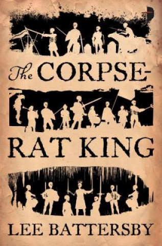 Könyv The Corpse-Rat King Lee Battersby
