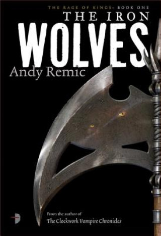 Книга The Iron Wolves Andy Remic