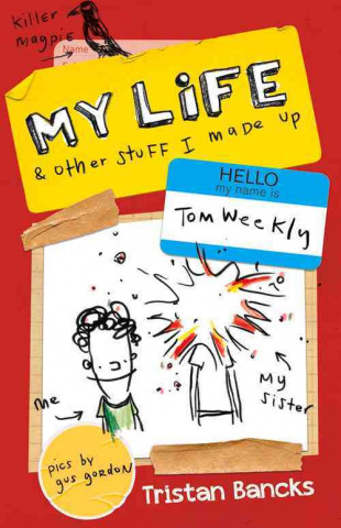 Knjiga My Life & Other Stuff I Made Up Tristan Bancks