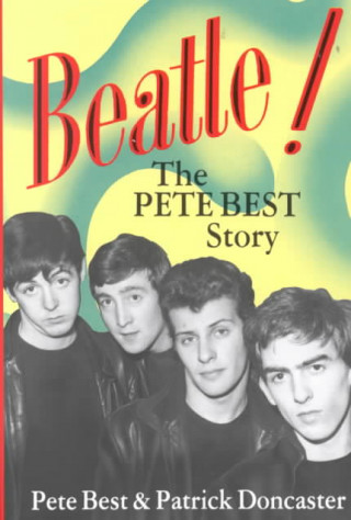 Carte Beatle!: The Pete Best Story Pete Best