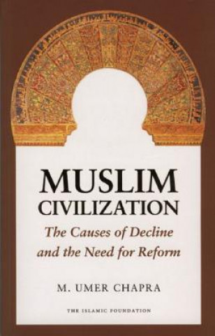 Könyv Muslim Civilization M. Umer Chapra