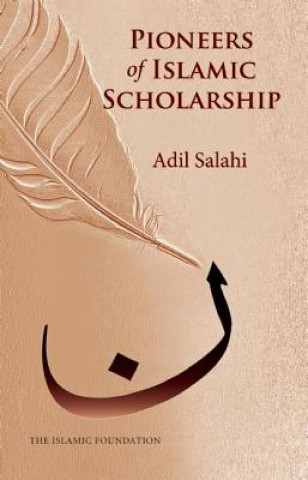 Könyv Pioneers of Islamic Scholarship Adil Salahi