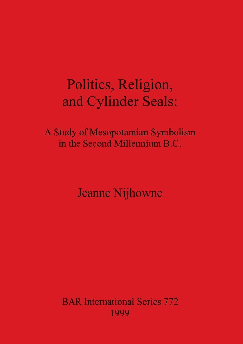 Książka Politics Religion and Cylinder Seals Jeanne Nijhowne